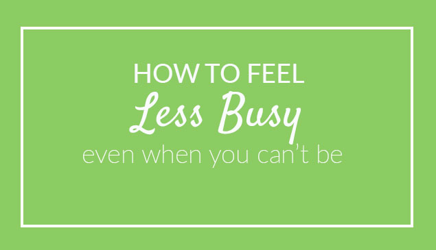 How to feel less busy even when you can't be graphic