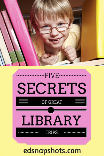 Five Secrets of Great Library Trips with Kids