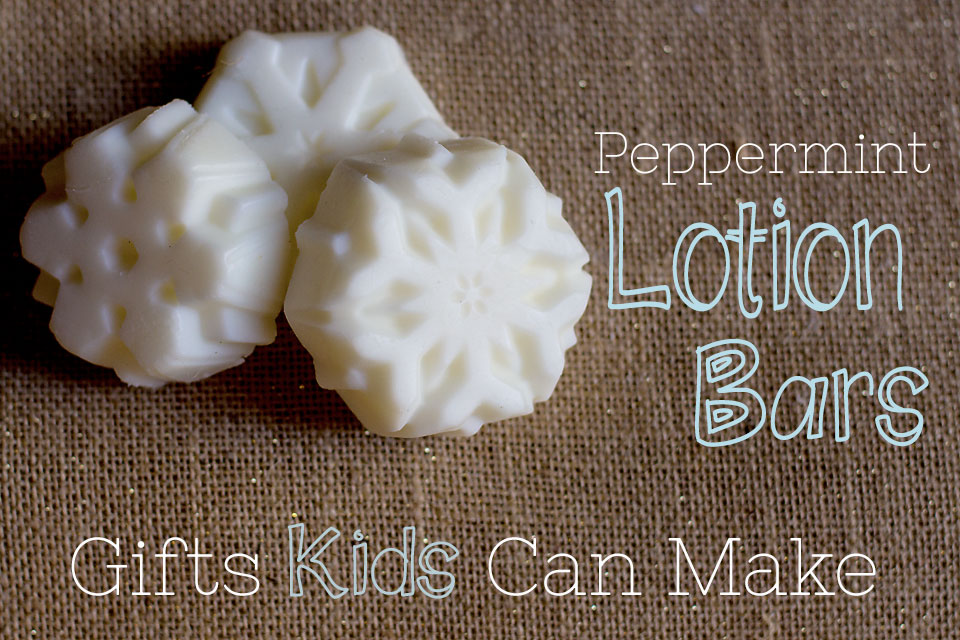 Peppermint Lotion Bars: Gifts Kids Can Make