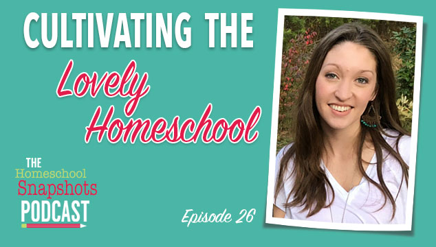 HSP 026: MacKenzie Monroe: Cultivating the Lovely Homeschool Feature