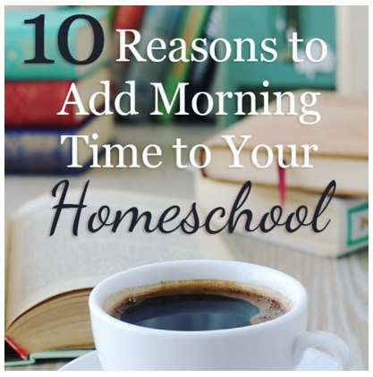 10 Reasons to Add Morning Time to Your Homeschool 