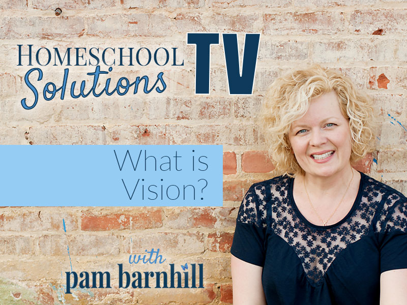 What is a Homeschool Vision?