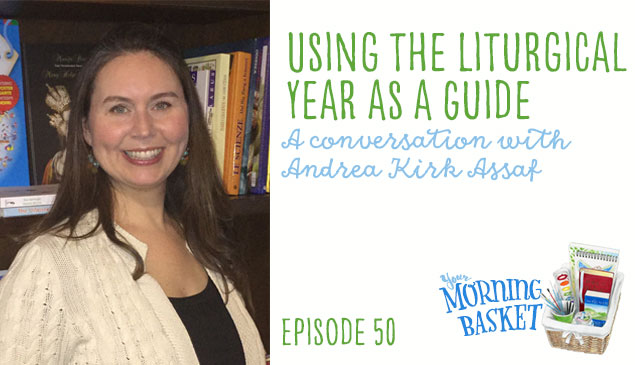 YMB #50 Using the Liturgical Year as a Guide: A Conversation With Andrea Kirk Assaf