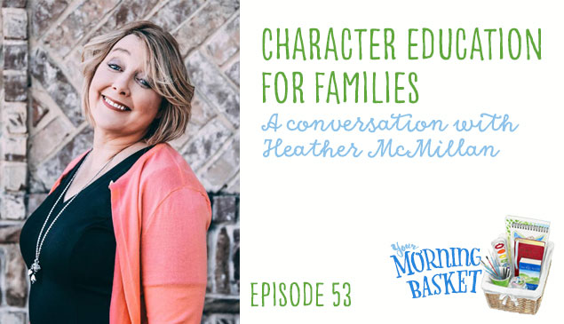 YMB #53 Character education for families: A Conversation with Heather McMillan