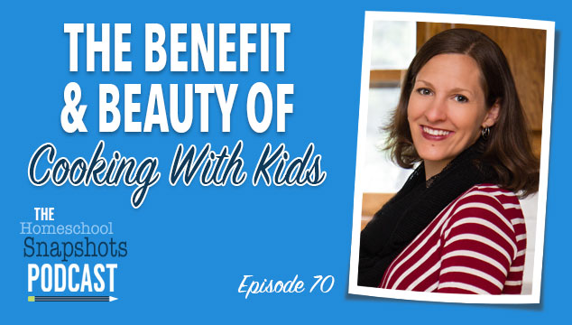 HSP 070 Katie Kimball: The Benefit & Beauty of Cooking with Kids