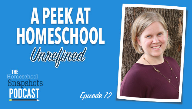 HSP 072 Maren Goerss: A Peek at Homeschool Unrefined