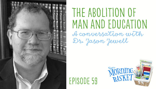 YMB #59 The Abolition of Man and Education: A Conversation with Dr. Jason Jewell