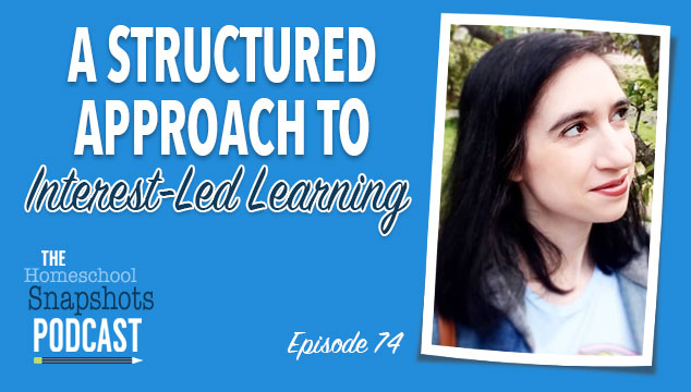 HSP 074 Emily Cook:  A Structured Approach to Interest-Led Learning